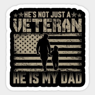 He's Not Just A Veteran He IS My Dad fathers day Sticker